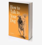 Your Talking Dog – Understanding Canine Behaviour & Body Language Guide